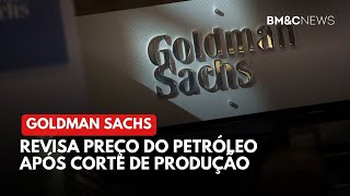 GOLDMAN SACHS REVISA PREÇO DO PETRÓLEO APÓS CORTE DE PRODUÇÃO