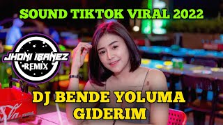 DJ THAILAND REMIX - DJ BENDE YOLUMA GIDERIM - SOUND TIKTOK VIRAL 2022