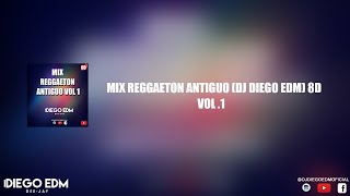 MIX REGGAETON ANTIGUO (DJ DIEGO EDM) 8D