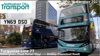 Nottingham City Transport: 519 on Turquoise Line 77 to Strelley (UK Bus Timelapse #57)