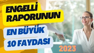 Engelli Raporunun Sağladığı Muhteşem 10 HAK