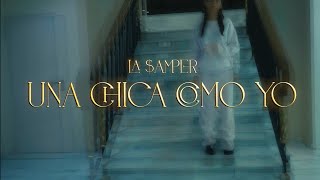 LA $AMPER - UNA CHICA COMO YO (Videoclip Oficial) VisualProd @moonvisual