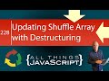 Using Destructuring with Array Shuffle Example