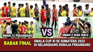 FINAL SMAN 12 PEKANBARU VS SMAN 2 SIAK HULU // smala cup XI se sumatera 2023, di gelanggang remaja.