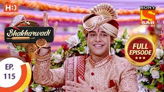 Bhakharwadi - Ep 115 - Full Episode - 19th July, 2019