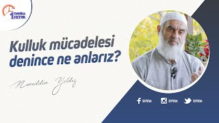 Kulluk mücadelesi denince ne anlarız? | [Birfetva-Nureddin Yıldız]