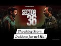 Sector 36 Movie Review: Bold Plot, Strong Performances, but Is It Enough? | Popcorn Partners