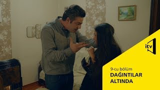 Dağıntılar altında - 9-cu bölüm