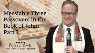 Messiah's Three Passovers in the Book of John: Part I (of III)