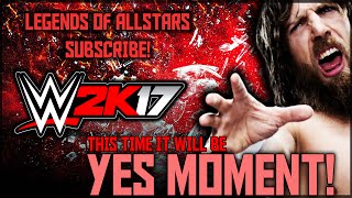 WWE 2K17 Fan Made TEASER | YES MOMENT! | LOA