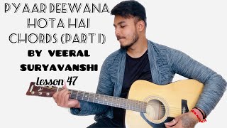 PYAAR DEEWANA HOTA HAI guitar chords | by veeral suryavanshi | tutorial lesson 47