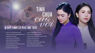 Album Thánh Ca Mùa Chay 2026 | Tình Chúa Cao Vời | Phương Anh ft Phương Ý