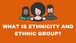 What is Ethnicity? | Ethnic Groups |Race |  Ethnicity Vs Race |