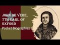 John de Vere, 7th Earl of Oxford - Pocket Biographies