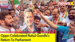 कांग्रेस सांसद राहुल गांधी संसद लौटे | विपक्ष ने मनाया राहुल गांधी की वापसी का जश्न | न्यूज़एक्स