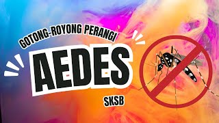 GOTONG-ROYONG PERANGI AEDES