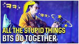 All The Stupid Things BTS Do Together