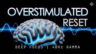 Overstimulated Mind Reset — Restore Focus & Reduce Distractions (2 Hours)