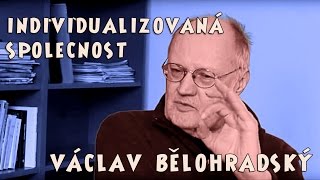 Václav Bělohradský: Individualizovaná společnost