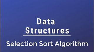 #024 [Data Structures] - Selection Sort Algorithm With Implementation