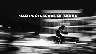 Mad Professors of Skiing // Full length documentary