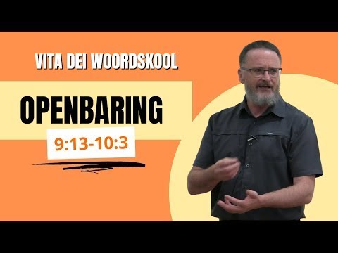 Vita Dei Woordskool: Openbaring Hoofstuk 9: 13 - 10: 3 Deur Riekert ...