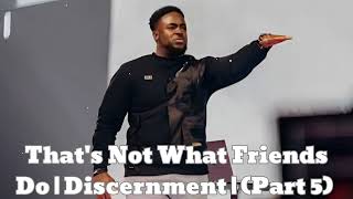 That's Not What Friends Do | Discernment | (Part 5)- Jerry Flowers