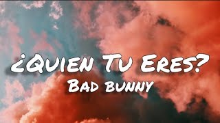 ¿Quien Tu Eres? - bad bunny (letras/lyrics)