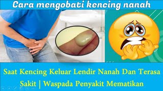 Saat Kencing Keluar Lendir Nanah Dan Terasa Sakit | Waspada Penyakit Mematikan