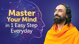 Master your Mind in 1 Easy Step Everyday - Swami Mukundananda | Powerful Mind Management