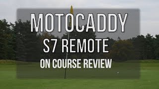 Motocaddy S7 Remote On Course Review: One Man and his Camera.