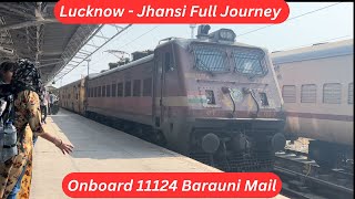 Lucknow - Jhansi Full Journey | Onboard 11124 Barauni Mail |