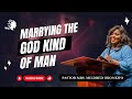 MARRYING THE GOD KIND OF MAN - Pastor Mrs. Mildred Kingsley - Okonkwo | Deborah's Generation