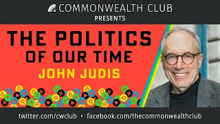 John Judis: The Politics of Our Time