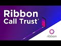 Ribon Call Trust - Stop Robocallers in their Tracks