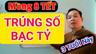 Mồng 8 TẾT_ 3 TUỔI Này TRÚNG SỐ GIÀU SANG/ Cậu Thành Tử Vi (0916.188.251)