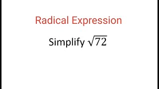 RADICAL EXPRESSION: Simplify sqrt(72)