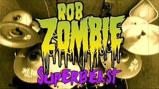 Rob Zombie - Superbeast - Drum Cover