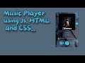 How to create music player using HTML, CSS and Javascript.