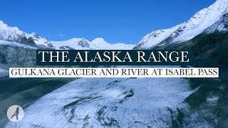 The Alaska Range: Gulkana Glacier and River at Isabel Pass