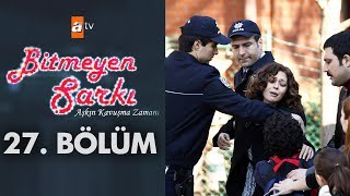 Bitmeyen Şarkı 27. Bölüm