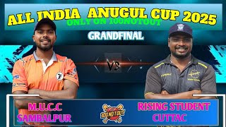 🔴GRAND FINAL | ANGUL CUP 2025 | RISING STUDENT CUTTACK VS MUCC SAMBALPUR | #100notout