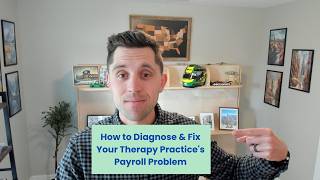 How to Diagnose & Fix Your Therapy Practice's Payroll Problem