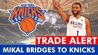 🚨BREAKING🚨 Mikal Bridges Traded To Knicks | Trade Details, Reaction & Knicks News