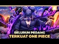 TIDAK MASUK AKAL!! Inilah Seluruh Pedang Terkuat One Piece Paling Overpower