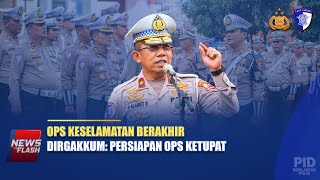 OPS KESELAMATAN BERAKHIR, DIRGAKKUM : PERSIAPAN OPS KETUPAT