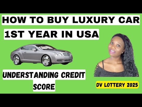 CREDIT SCORE: HOW TO BUY A CAR FIRST YEAR IN AMERICA AS A DVLOTTERY WINNER GREENCARD LOTTERY