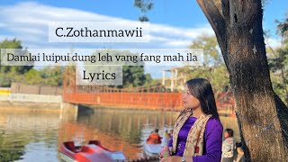 C.Zothanmawii-Damlai luipui dung leh vang lyrics