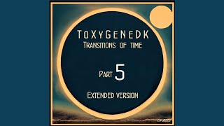 Transitions of Time - Part 5 Extended