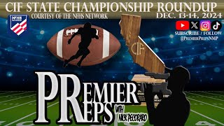 PREMIER PREPS CIF STATE FOOTBALL CHAMPIONSHIP ROUNDUP | DEC. 13-14, 2024